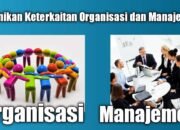 Keunikan Keterkaitan Organisasi dan Manajemen