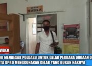 Pelapor Mendesak Poldasu Untuk Gelar Perkara Dugaan Oknum Anggota DPRD Menggunakan Gelar yang Bukan Haknya