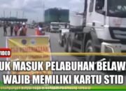 Truk Masuk Pelabuhan Belawan Kini Wajib Miliki STID