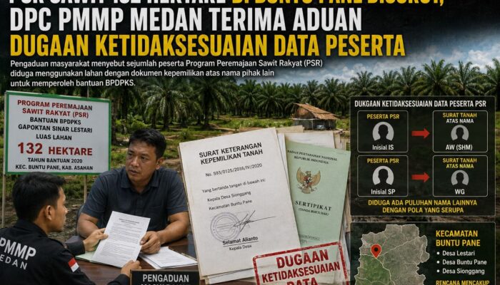PSR Sawit 132 Hektare di Buntu Pane Disorot, DPC PMMP Medan Terima Aduan Dugaan Ketidaksesuaian Data Peserta